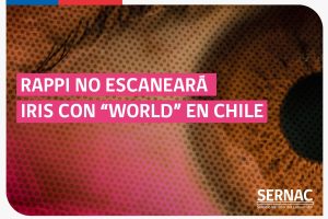 RAPPI RESPONDE A OFICIO DE SERNAC: NO HARÁN ESCANEO DE IRIS CON WORLD (WORLDCOIN) EN CHILE